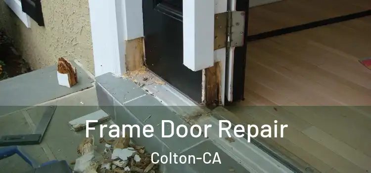  Frame Door Repair Colton-CA