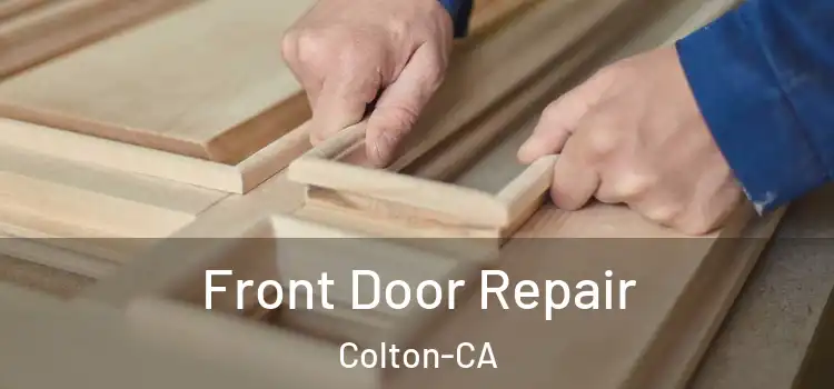  Front Door Repair Colton-CA