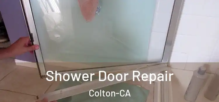 Shower Door Repair Colton-CA
